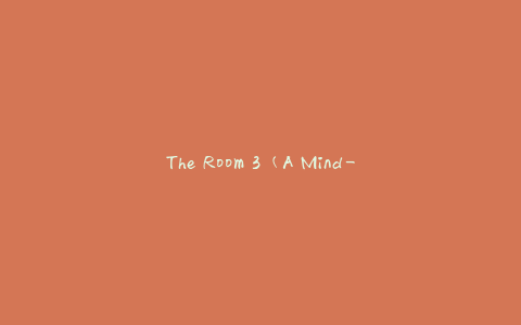 The Room 3 (A Mind-Bending Puzzle Adventure Game)