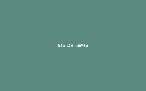 use an emote